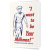 I Want to be Your Milkman 5 x 7 Greeting Card