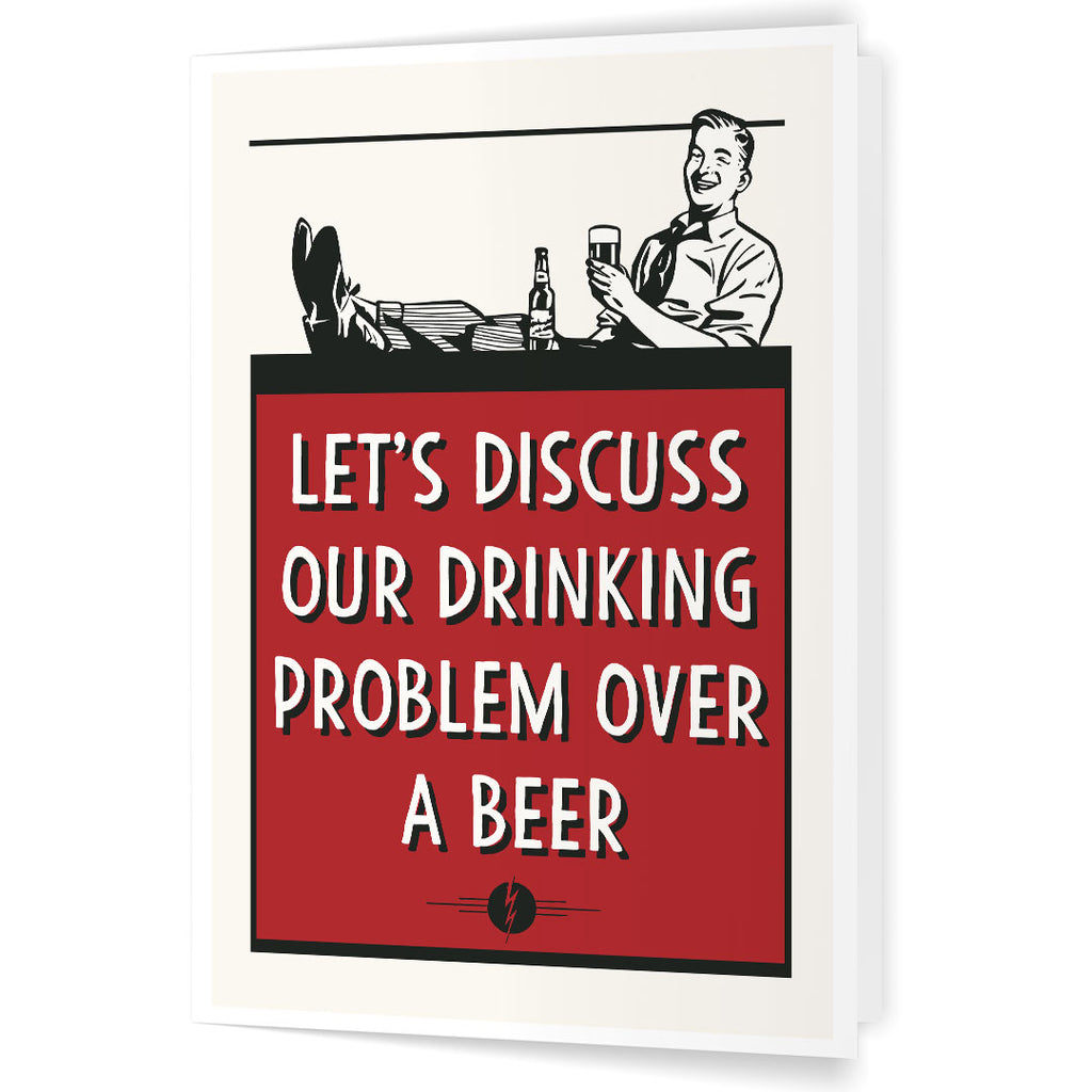 Let's Discuss Our Drinking Problem Over A Beer 5 x 7 Greeting Card