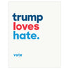 Trump Loves Hate. Vote Magnet & Greeting Card
