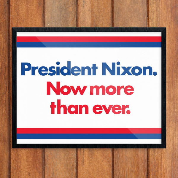 President Nixon Now More Than Ever Political Poster Print