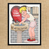I'll Come Clear for You Valentine Print
