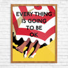 Every Thing is Going to be OK 11 x 14 Print