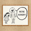We're Hungry Kids Print