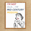 I'M Not Old I'M Mid-Century Modern 11 x 14 Print
