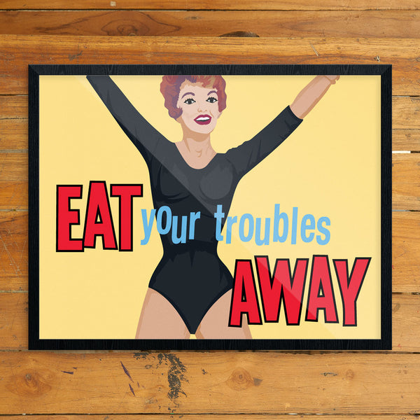 Eat Your Troubles Away 11 x 14 Print