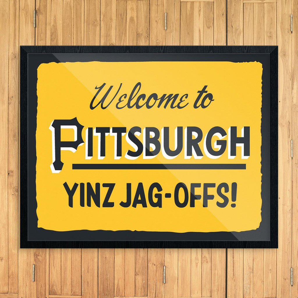 Welcome to Pittsburgh Yinz Jag-Offs Print