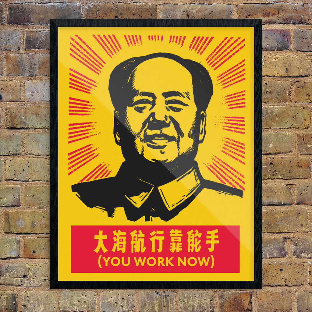 Chairman Mao You Work Now 11 x 14 Print