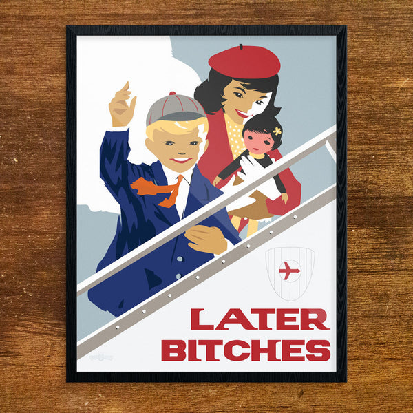 Later Bitches Boy 11 x 14 Print