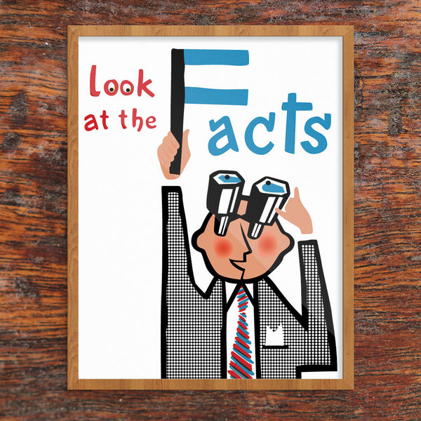 Look at the Facts 11 x 14 Print
