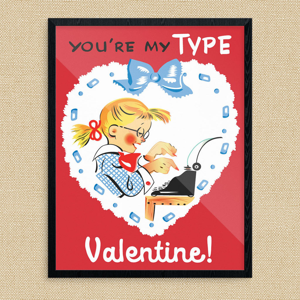 You're My Type Valentine 11 x 14 Print