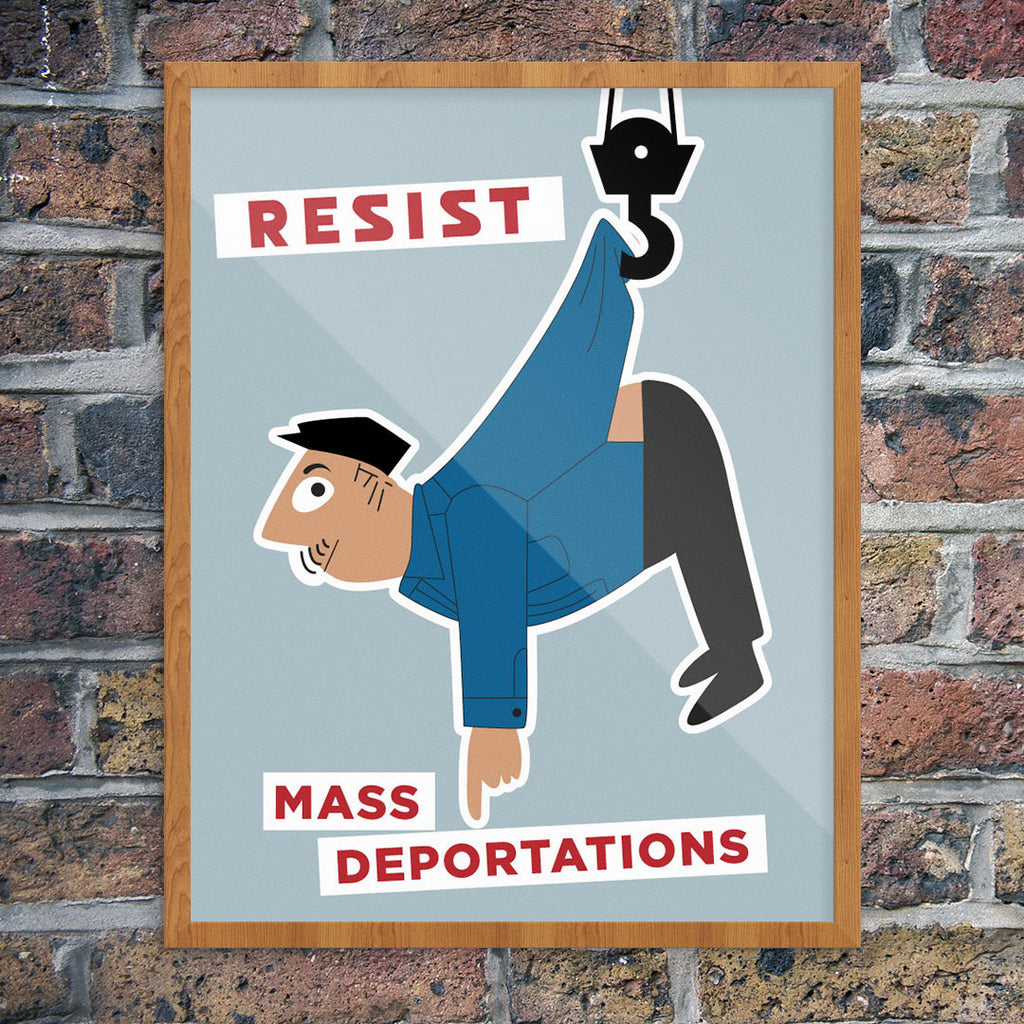 Resist Mass Deportations 11 x 14 Print