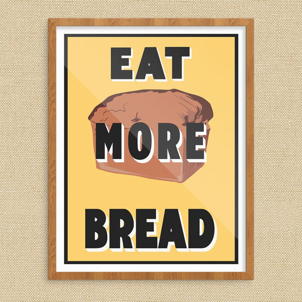 Eat More Bread 11 x 14 Print