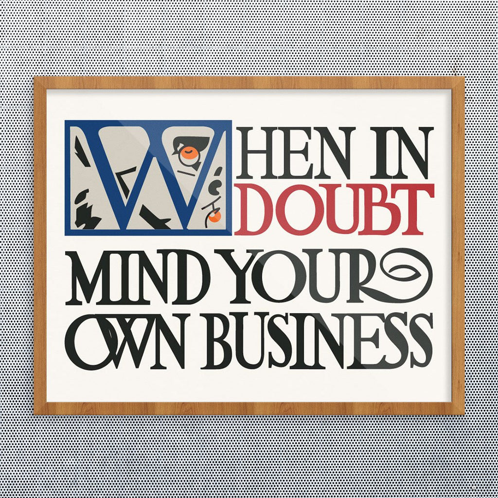 When In Doubt Mind Your Own Business Print