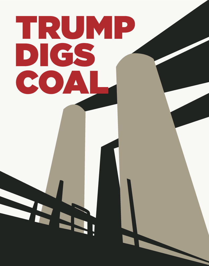 Trump Digs Coal Dirty Smokestacks Print