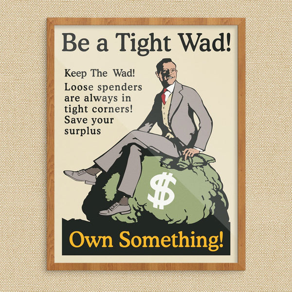 Mather & Co Be A Tight Wad Own Something Workplace Motivational Poster