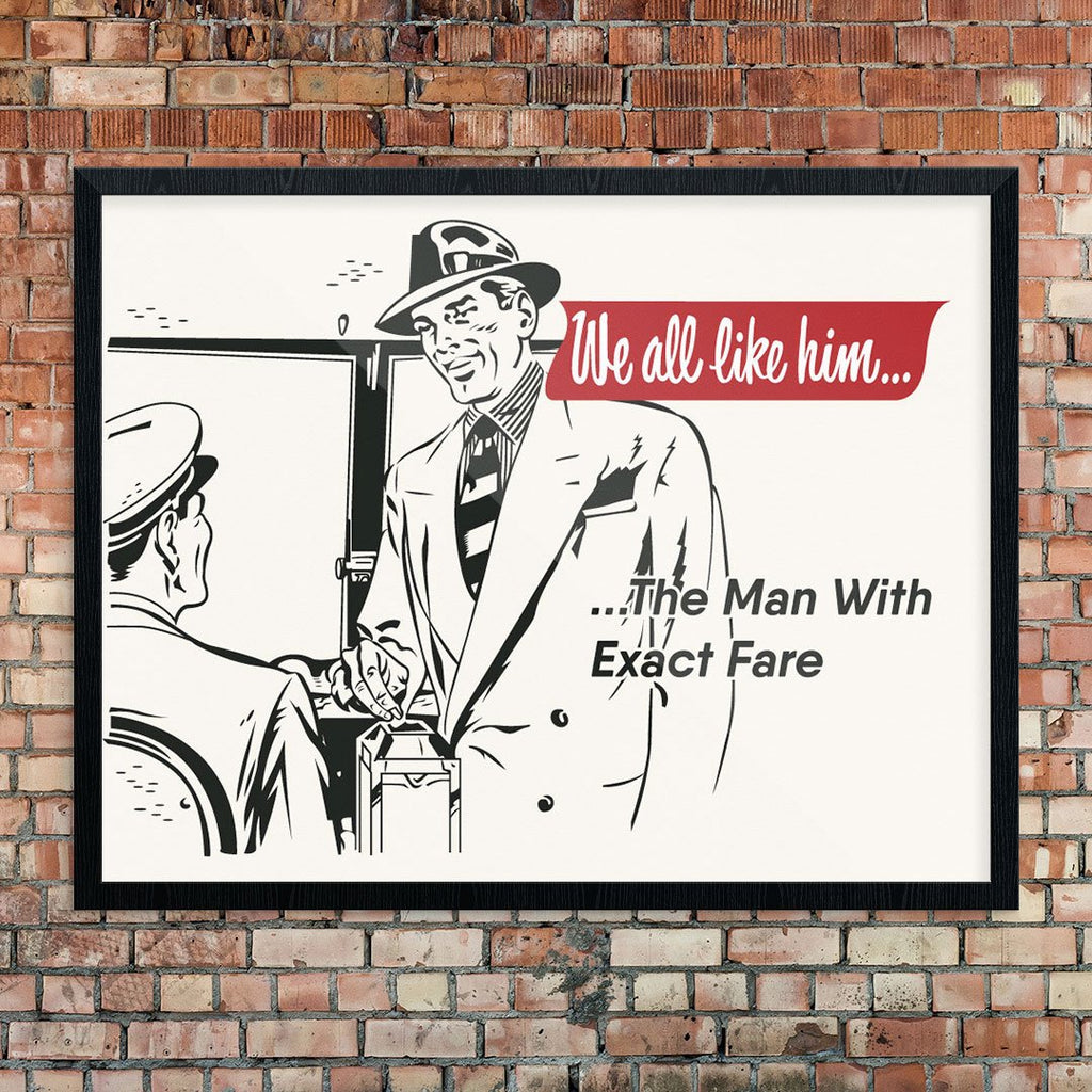 We All Like Him …The Man With Exact Fare Public Transportation Print
