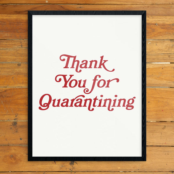 Thank You For Quarantining Print